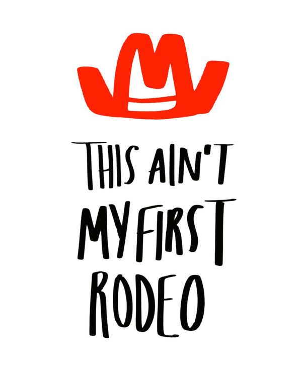 This Ain't My First Rodeo